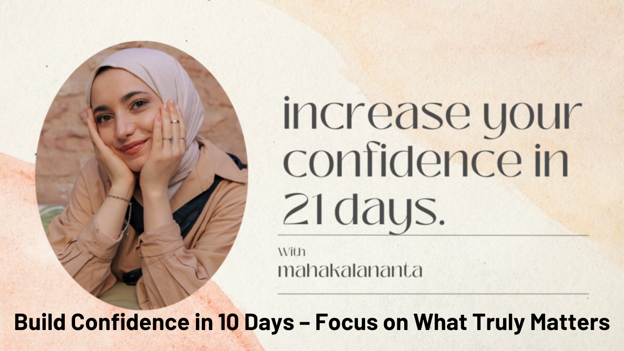 Boost Confidence in 10 Days – Focus on What Truly Matters