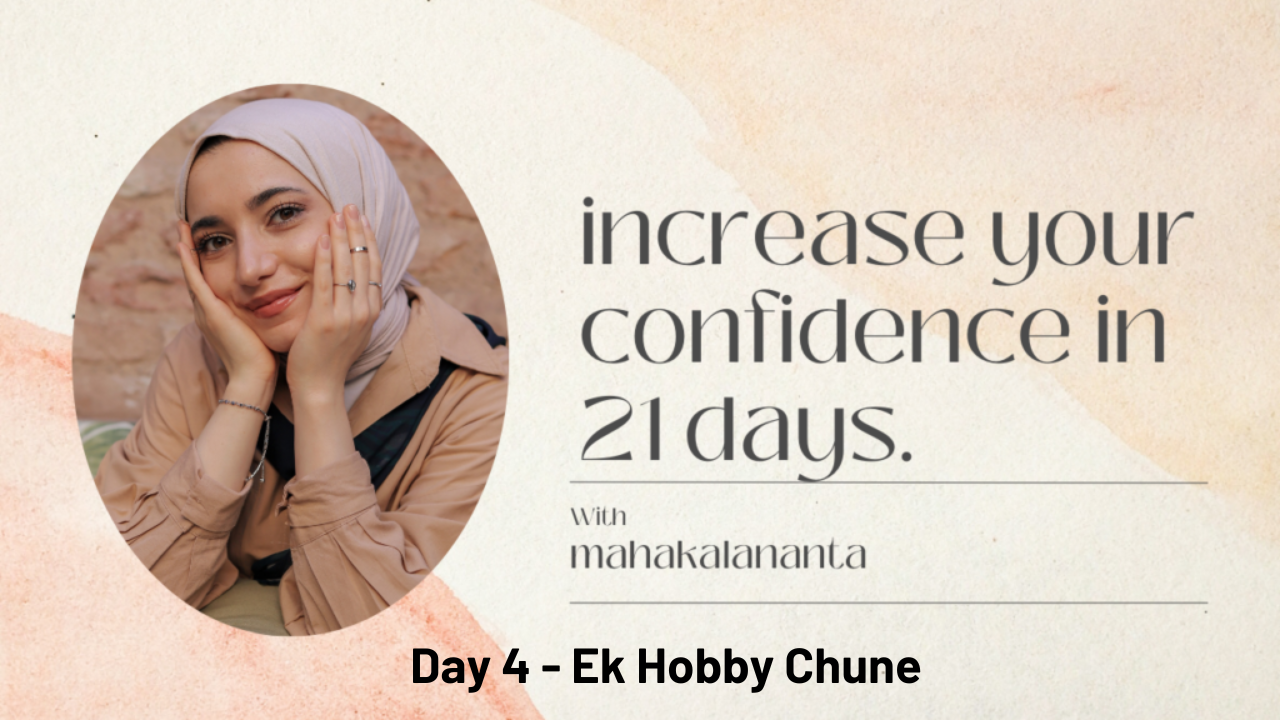 increase your confidence in 21 days - Day 4 Ek Hobby Chune