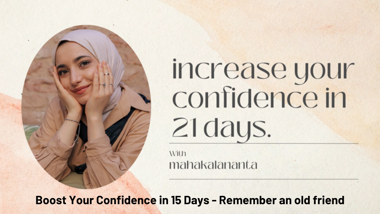 Boost Confidence in 15 Days - Remember an old friend