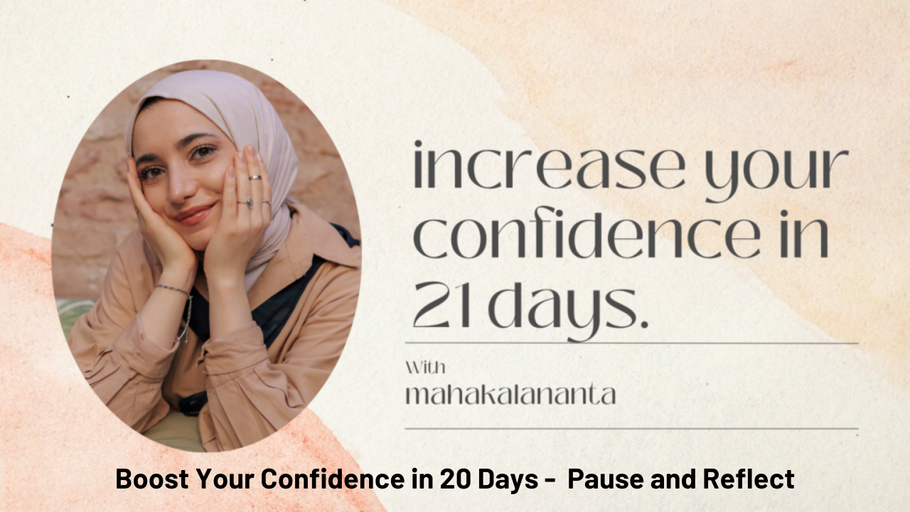 Boost Confidence in Day 20 - Pause and Reflect